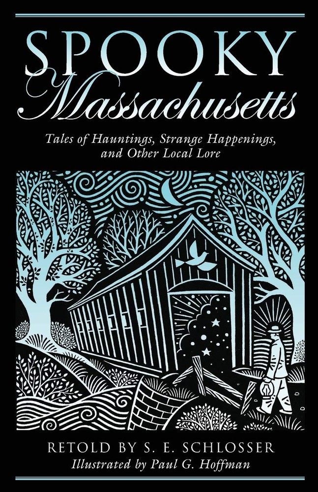 Spooky Massachusetts: Tales Of Hauntings, Strange Happenings, And Other Loca...