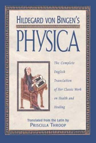 Hildegard Von Bingen's Physica: The Complete English Translation of Her Classic