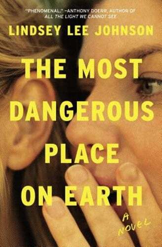 The Most Dangerous Place on Earth by Lindsey Lee Johnson: New