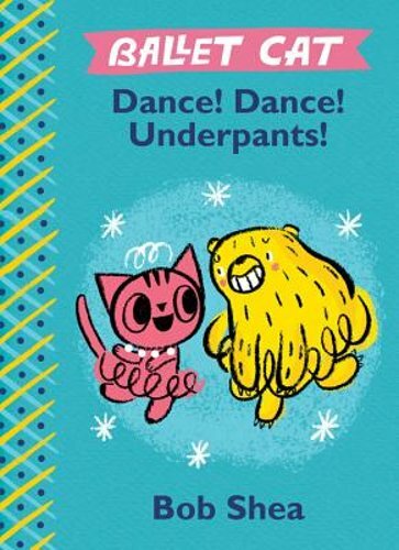 Ballet Cat Dance! Dance! Underpants! by Bob Shea: New