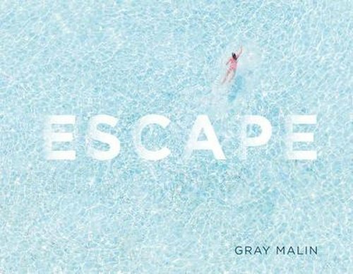 Escape: Photographs by Gray Malin: New