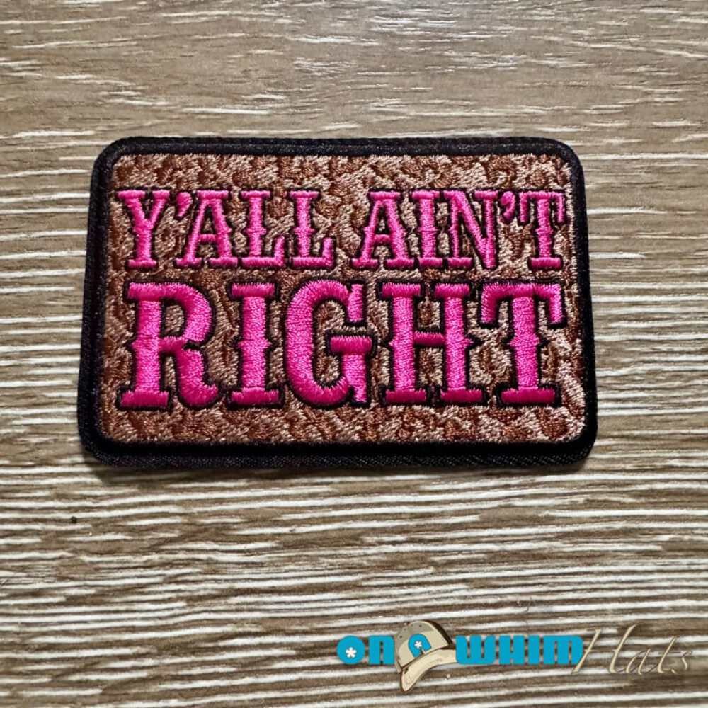 Y'all Ain't Right Iron-On Patch