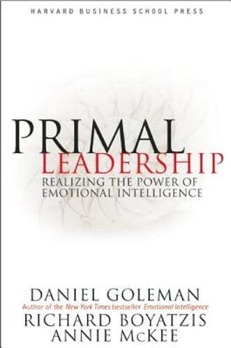 Primal Leadership: Realizing the Power of Emotional Intelligence by Goleman: New