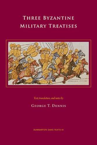Three Byzantine Military Treatises by George T Dennis: Used