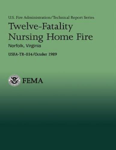 Twelve : Fatality Nursing Home Fire, Paperback by U.s. Department of Homeland...
