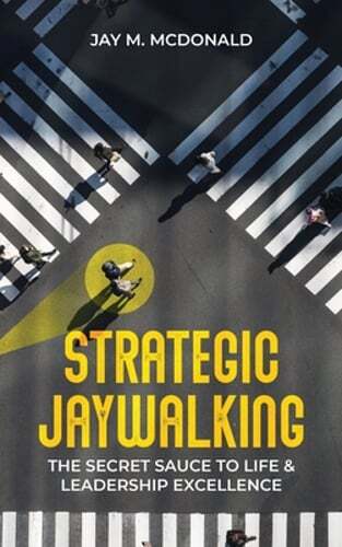 Strategic Jaywalking: The Secret Sauce to Life & Leadership Excellence: Used