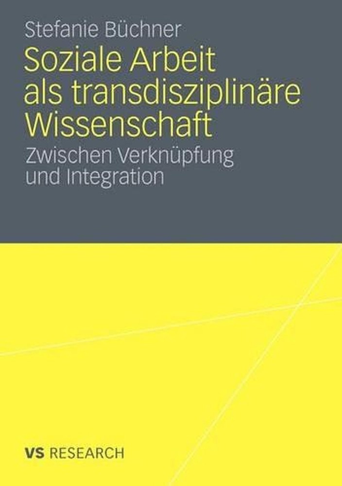 Soziale Arbeit als transdiziplinre Wissenschaft: Zwischen Verkn?pfung und Integr