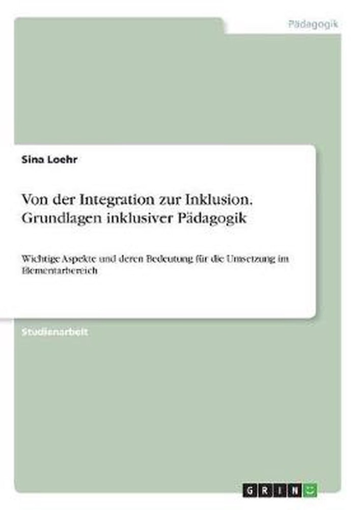 Von der Integration zur Inklusion. Grundlagen inklusiver P: Wichtige Aspekte und