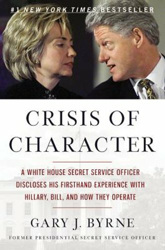 Crisis of Character: A White House Secret Service Officer Discloses His by Byrne