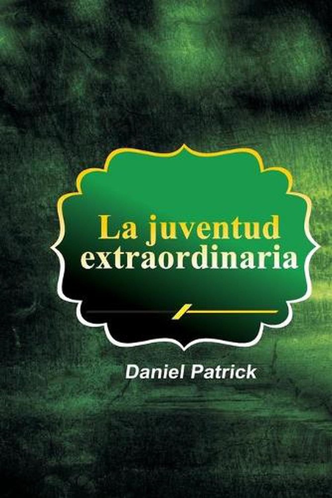 La juventud extraordinaria by Daniel Patrick (Spanish) Paperback Book