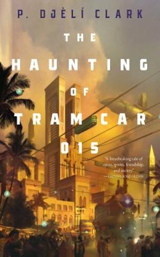 Haunting of Tram Car 015 by P Djèlí Clark: New