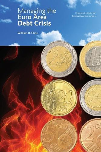William Cline Managing the Euro Area Debt Crisis (Paperback)