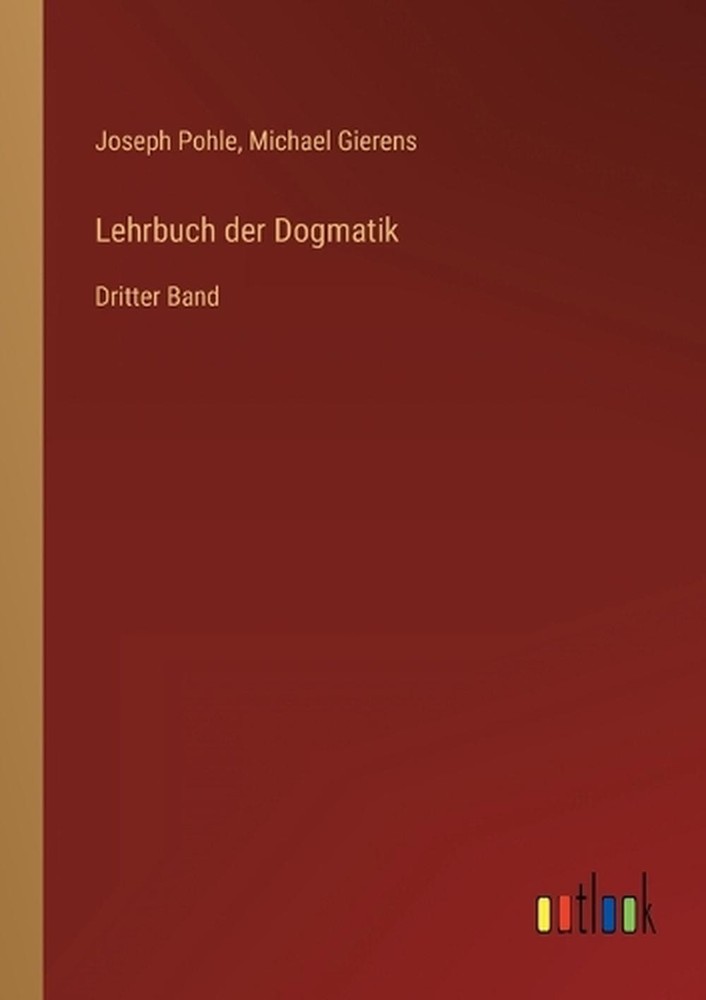Lehrbuch der Dogmatik: Dritter Band by Joseph Pohle Paperback Book