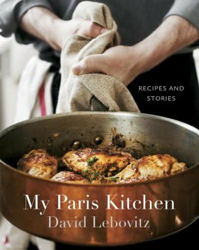My Paris Kitchen: Recipes and Stories [A Cookbook] by David Lebovitz: New
