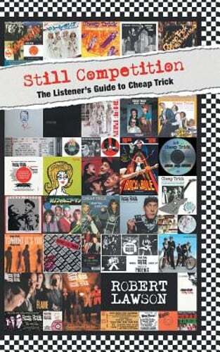 Still Competition: The Listener's Guide to Cheap Trick by Robert Lawson: New