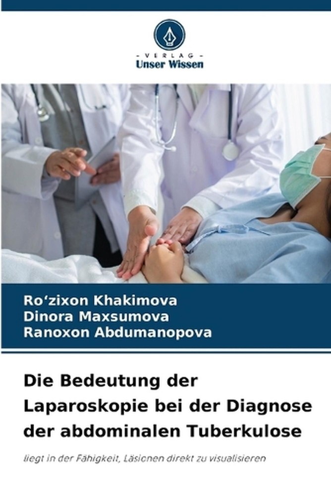 Die Bedeutung der Laparoskopie bei der Diagnose der abdominalen Tuberkulose by R