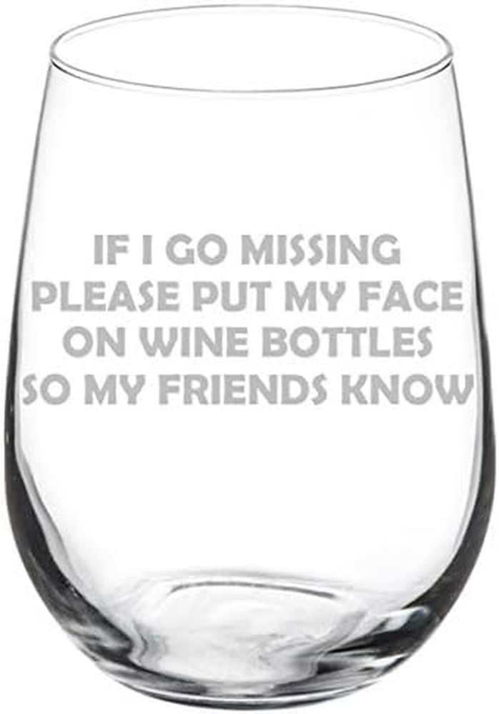 Wine Glass Goblet Funny Friend If I Go Missing Put My Face on Wine Bottles (17 O