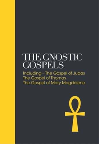 The Gnostic Gospels: Including the Gospel of Thomas, the Gospel of Mary: New