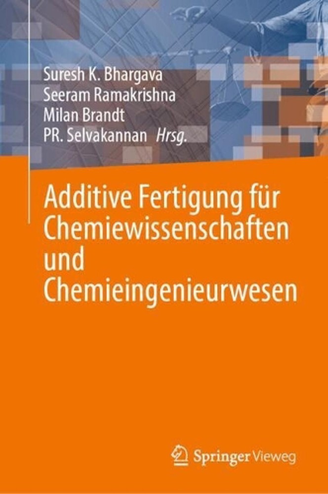 Additive Fertigung fr Chemiewissenschaften und Chemieingenieurwesen by Suresh K.