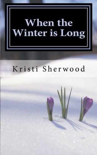 When the Winter is Long: 31 Days of - Paperback, by Kristi Sherwood - Very Good