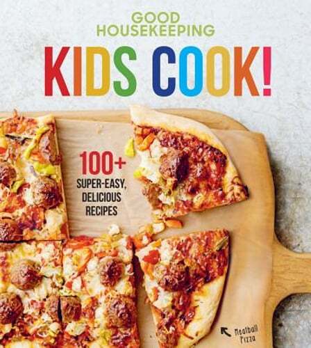 Good Housekeeping Kids Cook!: 100+ Super-Easy, Delicious Recipes: New