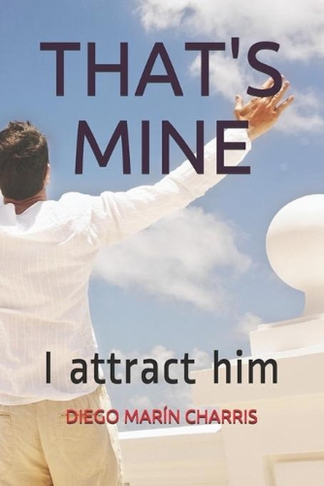 That's Mine: I attract him by Diego Mar?n Charris Paperback Book