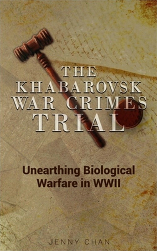 The Khabarovsk War Crimes Trial: Unearthing Biological Warfare in WWII (Paperbac
