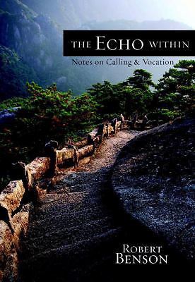 The Echo Within: Finding Your True Calling by Benson, Robert, Good Book