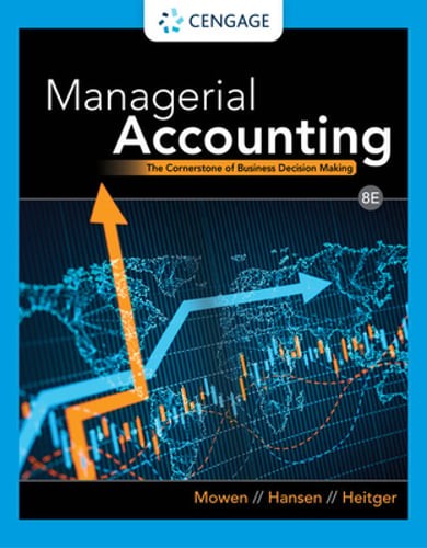 Managerial Accounting: The Cornerstone of Business Decision Making by Mowen