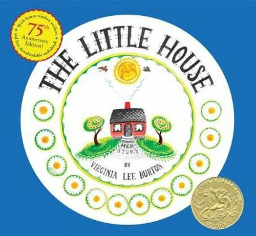 The Little House 75th Anniversary Edition: A Caldecott Award Winner by Burton