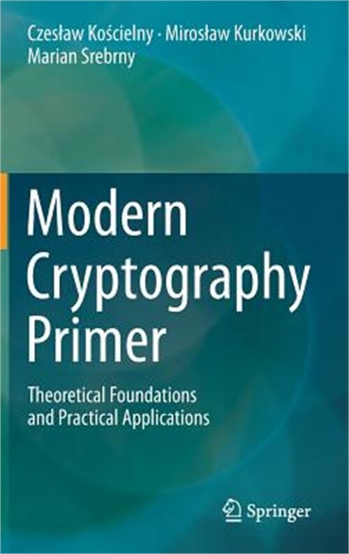 Modern Cryptography Primer: Theoretical Foundations and Practical Applications (