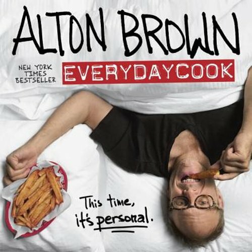 Alton Brown: Everydaycook: A Cookbook by Alton Brown: New