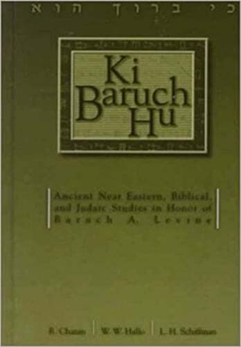 KI Baruch Hu: Ancient Near Eastern, Biblical, and Judaic Studies in Honor of