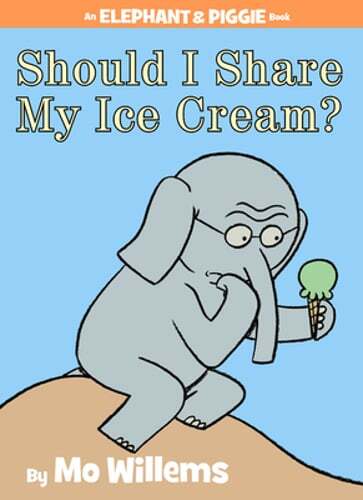 Should I Share My Ice Cream?-An Elephant and Piggie Book by Mo Willems: New