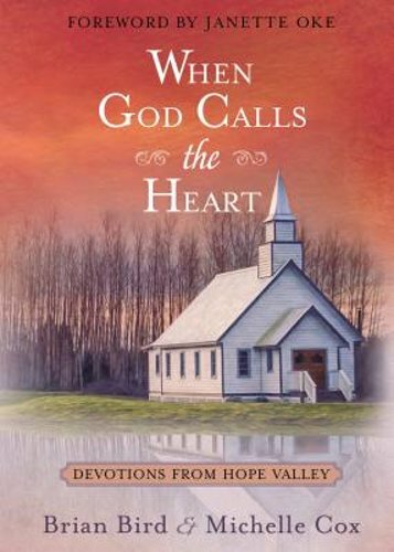 When God Calls the Heart: Devotions from Hope Valley by Brian Bird: New