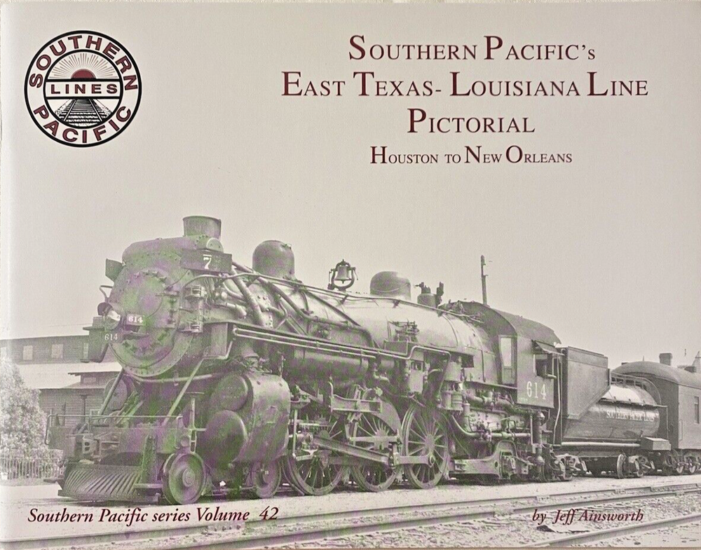 Southern Pacific's East Texas-Louisiana Line Pictorial Volume 42