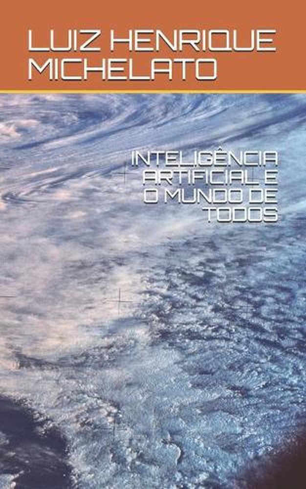 Inteligncia Artificial E O Mundo de Todos by Dayane Felix Colucci (Portuguese) P