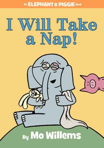 I Will Take a Nap!-An Elephant and Piggie Book by Mo Willems: New