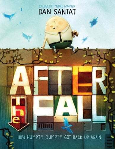 After the Fall (How Humpty Dumpty Got Back Up Again) by Dan Santat: New