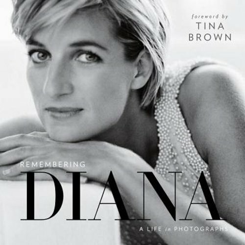 Remembering Diana: A Life in Photographs by National Geographic: New