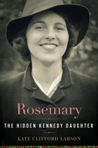Rosemary: The Hidden Kennedy Daughter - Hardcover - GOOD
