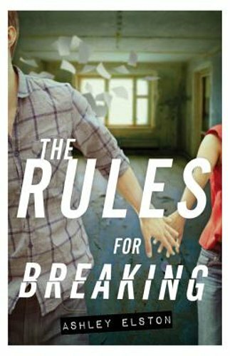 The Rules for Breaking by Ashley Elston: New