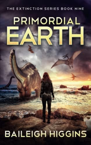 Primordial Earth: Book 9 (The Extinction Series) by Higgins, Baileigh Book TheFREE US DELIVERY | ISBN: B09TR5L5LB | Quality Books