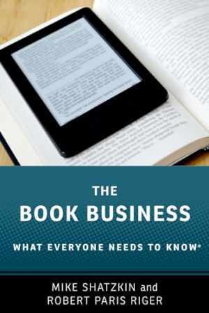 The Book Business: What - Paperback, by Shatzkin Mike; Riger - Very Good