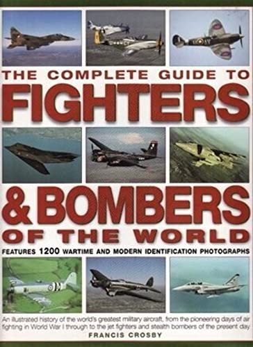 The Complete Guide to Fighters & Bombers of the World by FRANCIS CROSBY Book TheFREE US DELIVERY | ISBN: 0681460105 | Quality Books