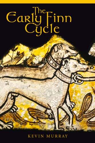 The Early Finn Cycle by Kevin Murray: New