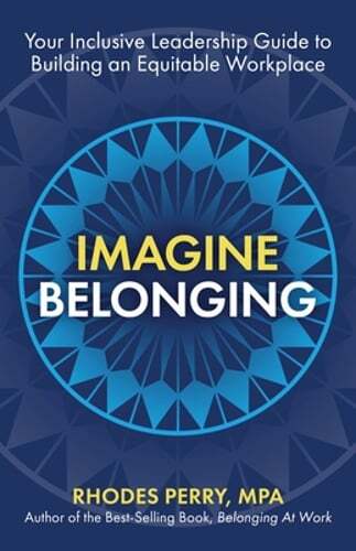 Imagine Belonging: Your Inclusive Leadership Guide to Building an Equitable