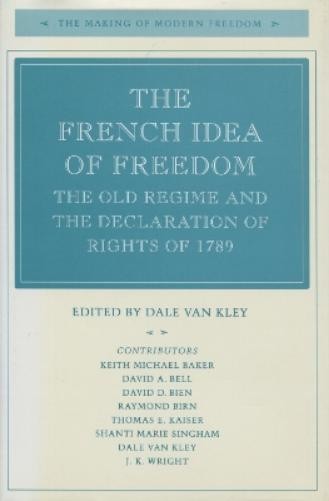Dale Van Kley The French Idea of Freedom (Paperback) Making of Modern Freedom