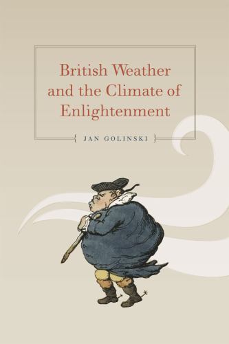 British Weather and the Climate of Enlightenment, Paperback by Golinski, Jan,...