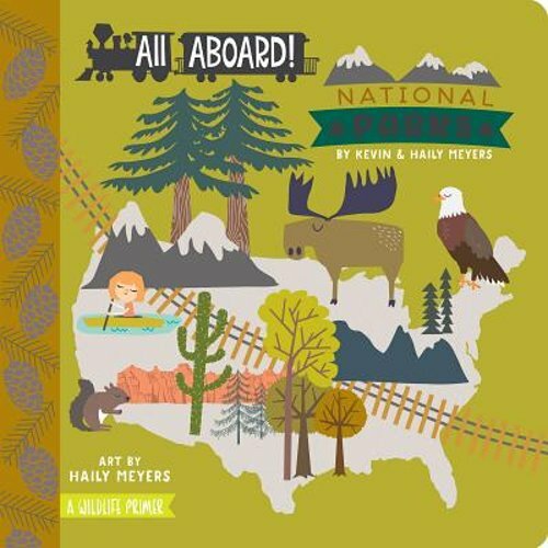 All Aboard! National Parks: A Wildlife Primer by Haily Meyers: New